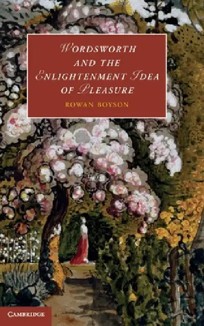 Wordsworth and the Enlightenment Idea of Pleasure (English, Rowan Boyson)