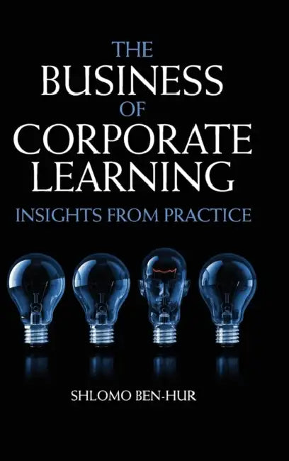 The Business of Corporate Learning (English, Shlomo Ben-Hur)