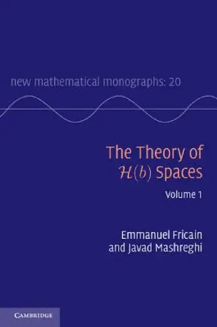 The Theory of H(b) Spaces (English, Emmanuel Fricain | Javad Mashreghi)