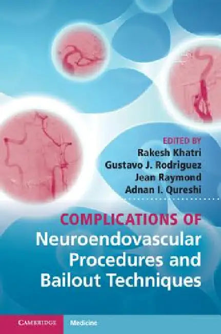 Complications of Neuroendovascular Procedures and Bailout Techniques (English, Rakesh Khatri | Gustavo J. Rodriguez | Jean Raymond)