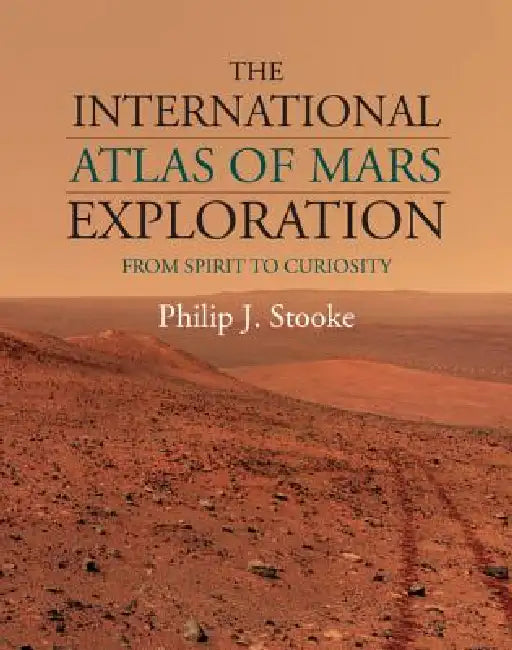 The International Atlas of Mars Exploration (English, Philip J. Stooke)