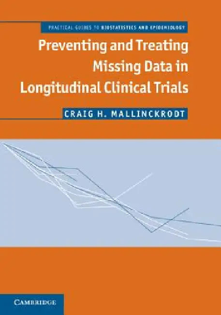 Preventing and Treating Missing Data in Longitudinal Clinical Trials (English, Craig Mallinckrodt)