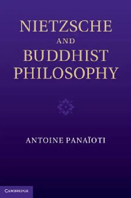 Nietzsche and Buddhist Philosophy (English, Antoine Panaioti | Antoine Pana Oti)