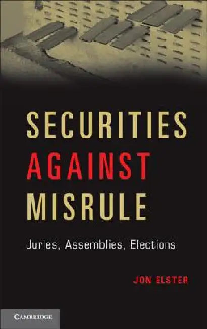 Securities Against Misrule (English, Jon Elster)