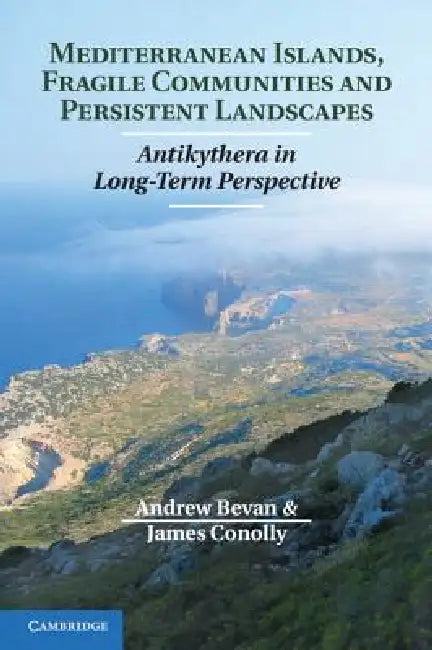 Mediterranean Islands, Fragile Communities and Persistent Landscapes (English, Andrew Bevan | James Conolly)