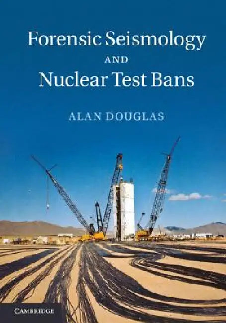 Forensic Seismology and Nuclear Test Bans (English, Alan Douglas)
