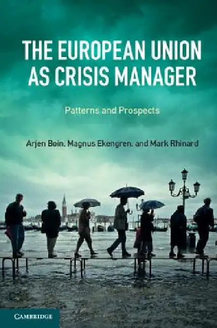 The European Union as Crisis Manager (English, Arjen Boin | Magnus Ekengren | Mark Rhinard)