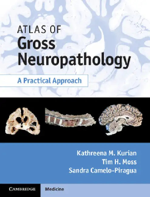Atlas of Gross Neuropathology Book and Online Bundle (English, Kathreena M. Kurian | Tim H. Moss | Sandra Camelo-Piragua)