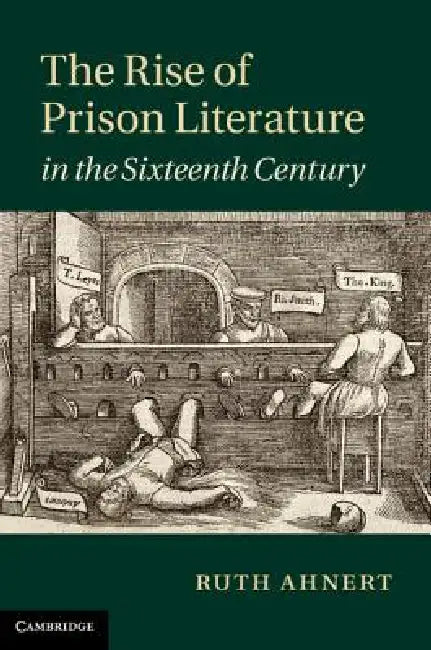 The Rise of Prison Literature in the Sixteenth Century (English, Ruth Ahnert)