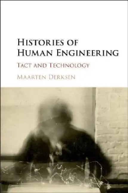 Histories of Human Engineering (English, Maarten Derksen)