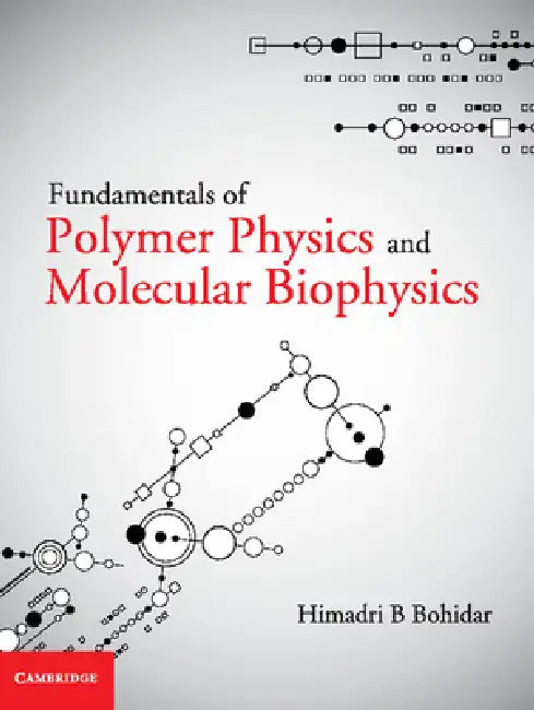 Fundamentals of Polymer Physics and Molecular Biophysics (English, Himadri B. Bohidar)