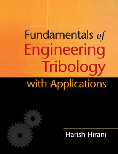 Fundamentals of Engineering Tribology with Applications (English, Harish Hirani)