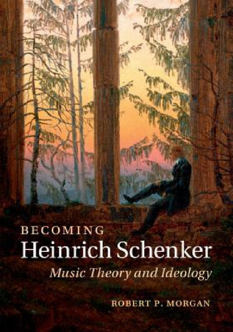 Becoming Heinrich Schenker (English, Robert P. Morgan)