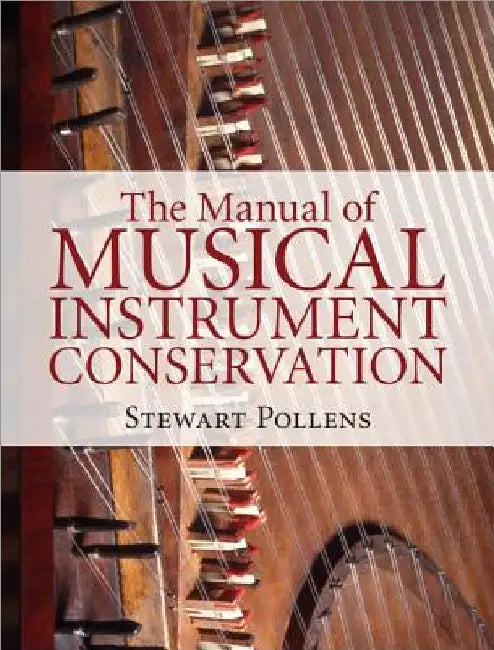 The Manual of Musical Instrument Conservation (English, Stewart Pollens)