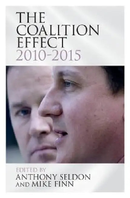The Coalition Effect, 2010-2015 (English, Anthony Seldon | Mike Finn)