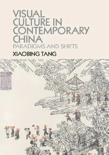 Visual Culture in Contemporary China (English, Xiaobing Tang)
