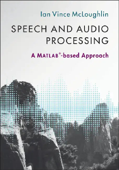 Speech and Audio Processing (English, Ian Vince McLoughlin)