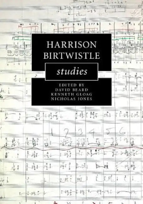 Harrison Birtwistle Studies (English, David Beard | Kenneth Gloag | Nicholas Jones)
