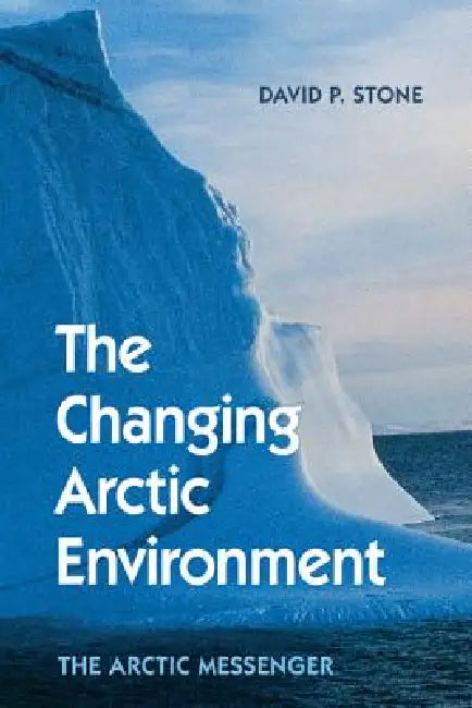 The Changing Arctic Environment (English, David P. Stone)