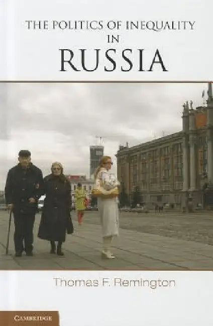 The Politics of Inequality in Russia (English, Thomas F. Remington)