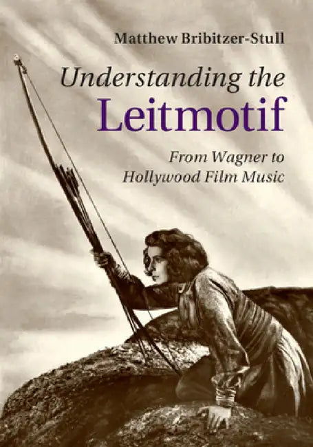 Understanding the Leitmotif (English, Matthew Bribitzer-Stull)