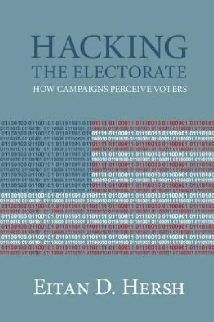 Hacking the Electorate (English, Eitan D. Hersh)