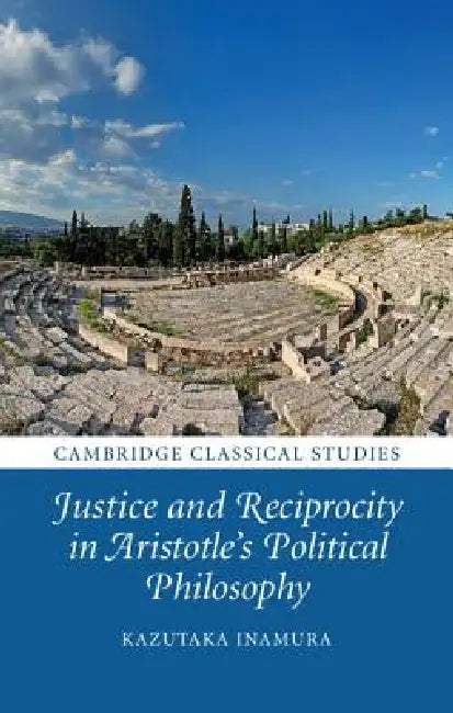 Justice and Reciprocity in Aristotle's Political Philosophy (English, Kazutaka Inamura)