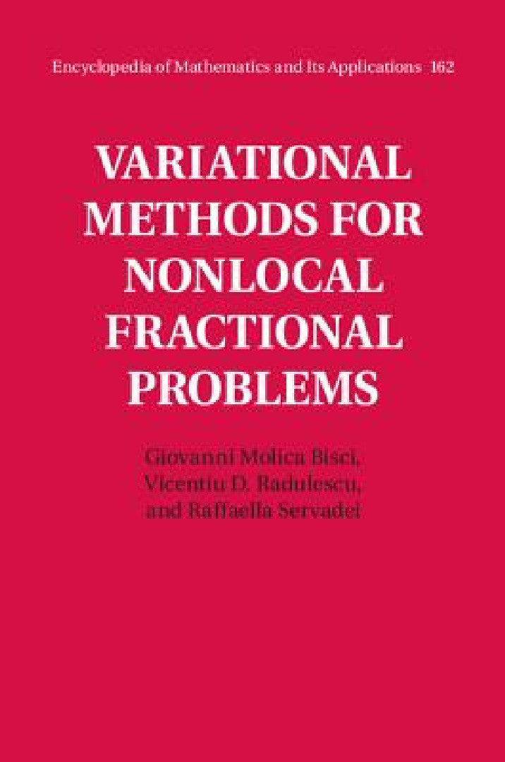 Variational Methods for Nonlocal Fractional Problems (English, Giovanni Molica Bisci | Vicentiu D. Radulescu | Raffaella Servadei)