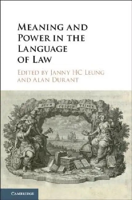 Meaning and Power in the Language of Law (English, Janny H. C. Leung | Alan Durant)