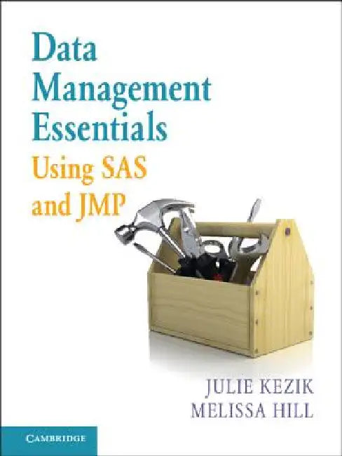 Data Management Essentials Using SAS and JMP (English, Julie Kezik | Melissa Hill)