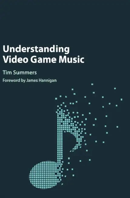 Understanding Video Game Music (English, Tim Summers | James Hannigan)