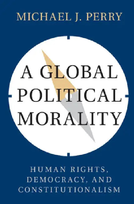 A Global Political Morality (English, Michael J. Perry)