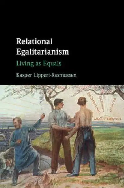 Relational Egalitarianism (English, Kasper Lippert-Rasmussen)