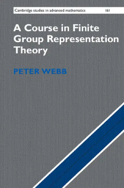 A Course in Finite Group Representation Theory (English, Peter Webb)