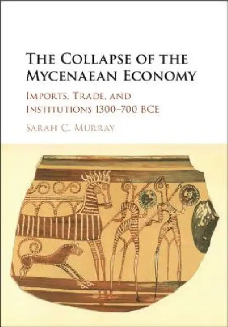 The Collapse of the Mycenaean Economy (English, Sarah C. Murray)
