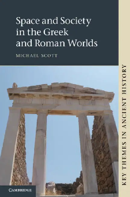 Space and Society in the Greek and Roman Worlds (English, Michael Scott)