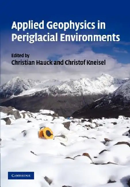 Applied Geophysics in Periglacial Environments (English, C. Hauck | C. Kneisel)