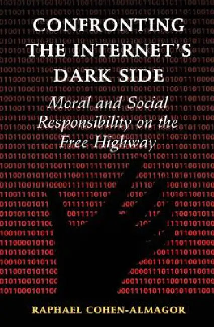 Confronting the Internet's Dark Side (English, Raphael Cohen-Almagor)