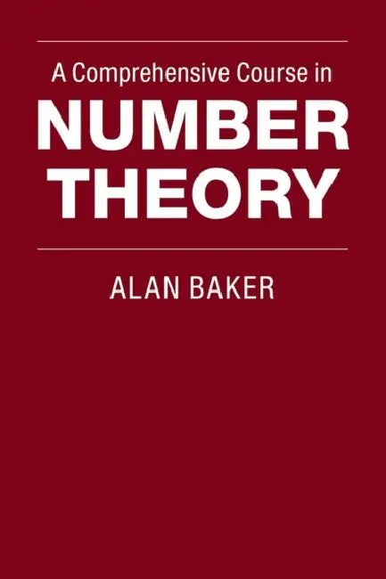 A Comprehensive Course in Number Theory (English, Alan Baker)