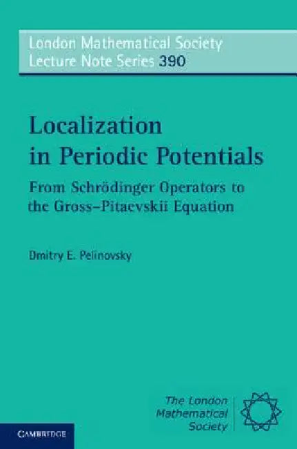 Localization in Periodic Potentials (English, Dmitry E. Pelinovsky)