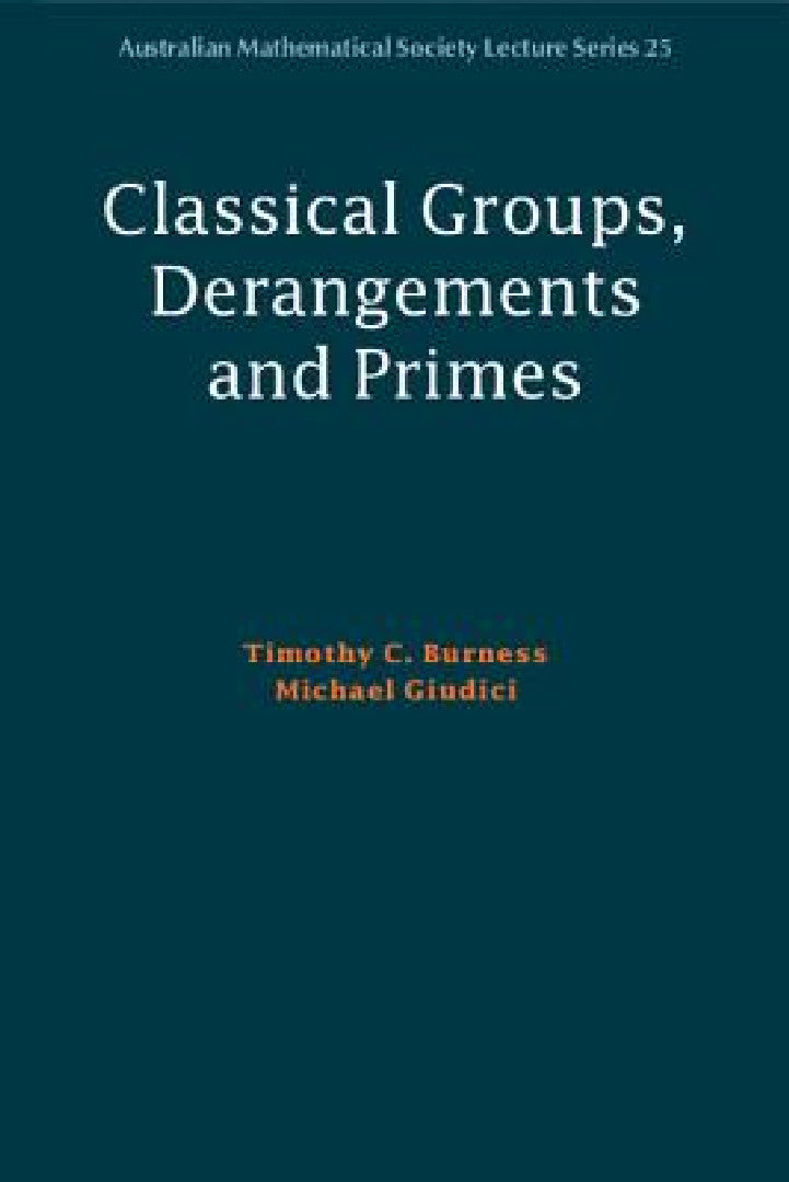 Classical Groups, Derangements and Primes (English, Timothy C. Burness | Michael Giudici)