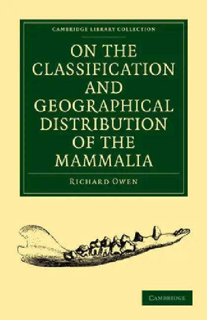 On the Classification and Geographical Distribution of the Mammalia (English, Richard Owen)