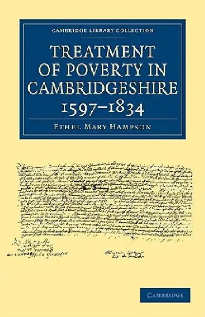 Treatment of Poverty in Cambridgeshire 1597-1834 (English, Ethel Mary Hampson)