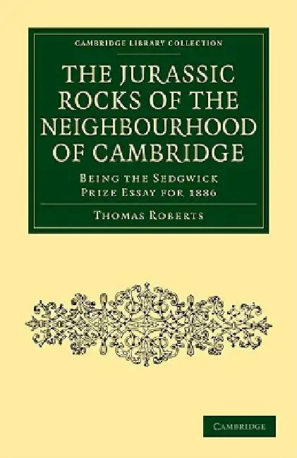 The Jurassic Rocks of the Neighbourhood of Cambridge (English, Thomas Roberts)