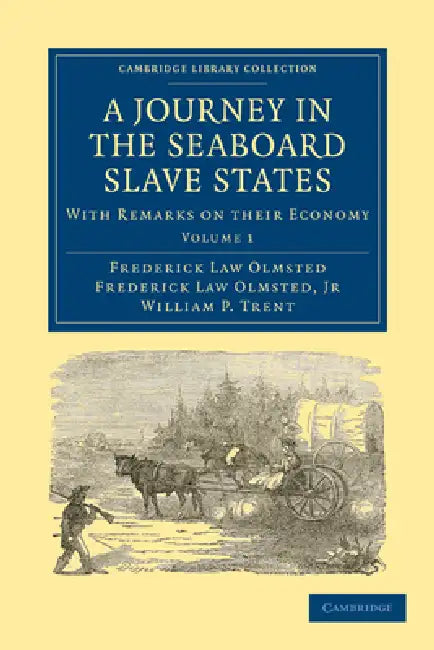 A Journey in the Seaboard Slave States (English, Jr. Olmsted Frederick Law | Olmsted Frederick Law | Frederick Law Olmsted)