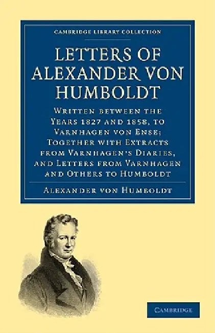 Letters of Alexander Von Humboldt (English, Alexander Von Humboldt)