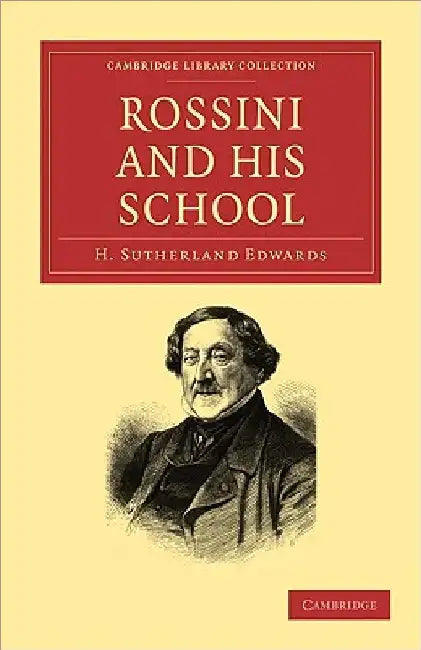 Rossini and his School (English, H. Sutherland Edwards)