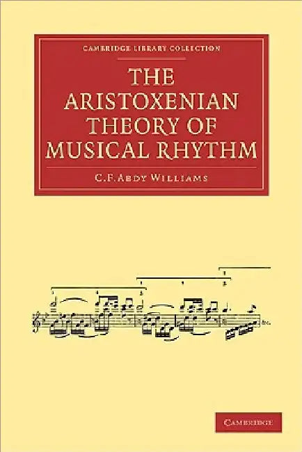 The Aristoxenian Theory of Musical Rhythm (English, C. F. Abdy Williams)