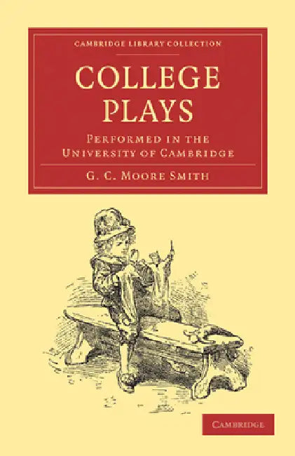 College Plays (English, George Charles Moore Smith | Smith George Charles Moore)