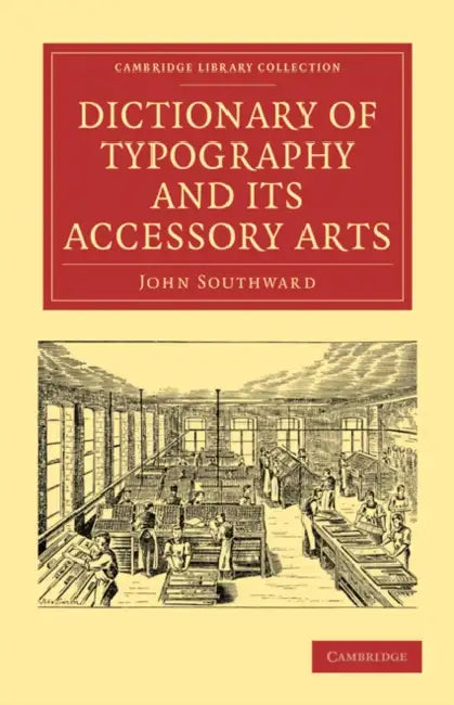 Dictionary of Typography and Its Accessory Arts (English, John Southward | Southward John)